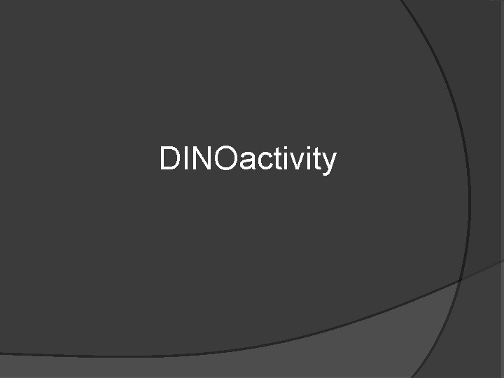 DINOactivity 