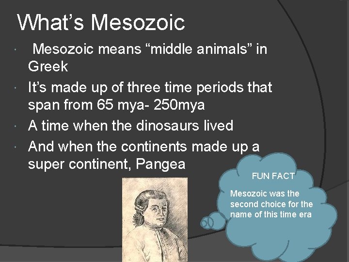 What’s Mesozoic means “middle animals” in Greek It’s made up of three time periods