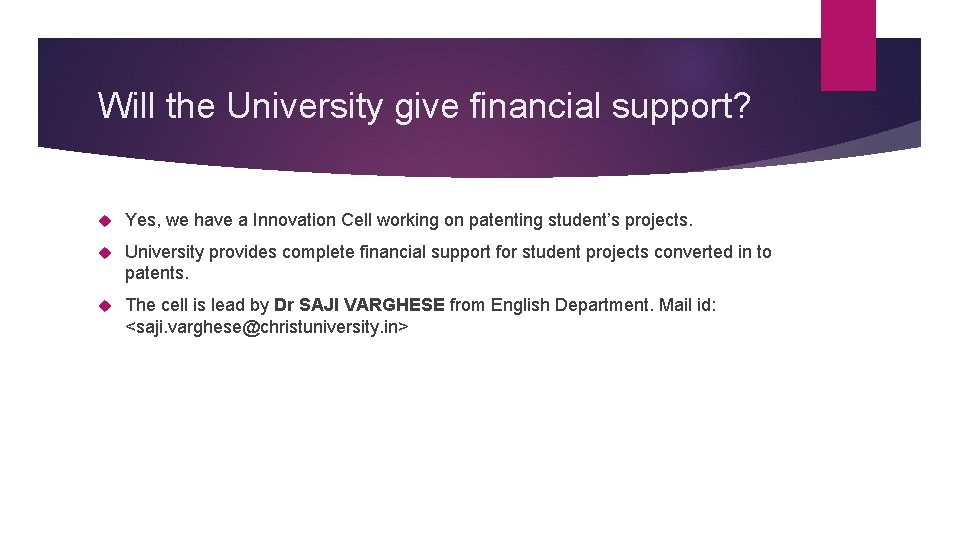 Will the University give financial support? Yes, we have a Innovation Cell working on