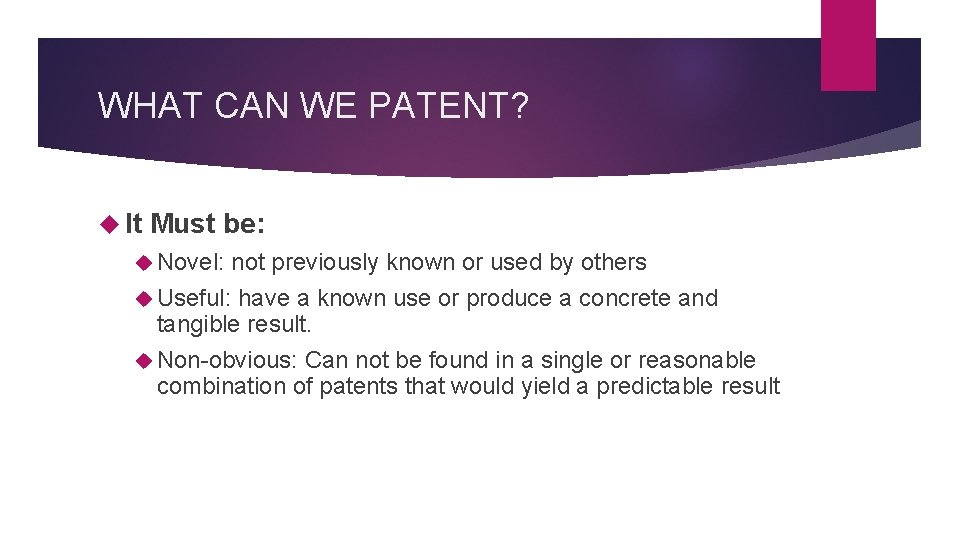 WHAT CAN WE PATENT? It Must be: Novel: not previously known or used by