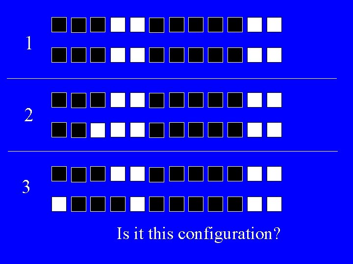 1 2 3 Is it this configuration? 