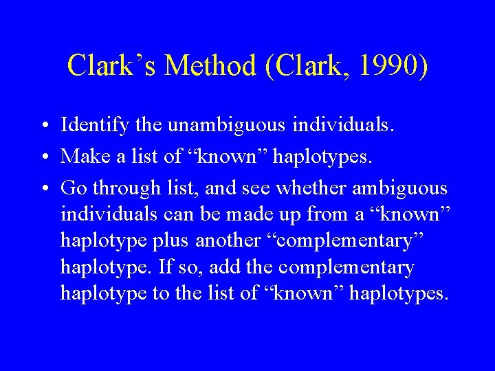 Clark’s Method (Clark, 1990) • Identify the unambiguous individuals. • Make a list of