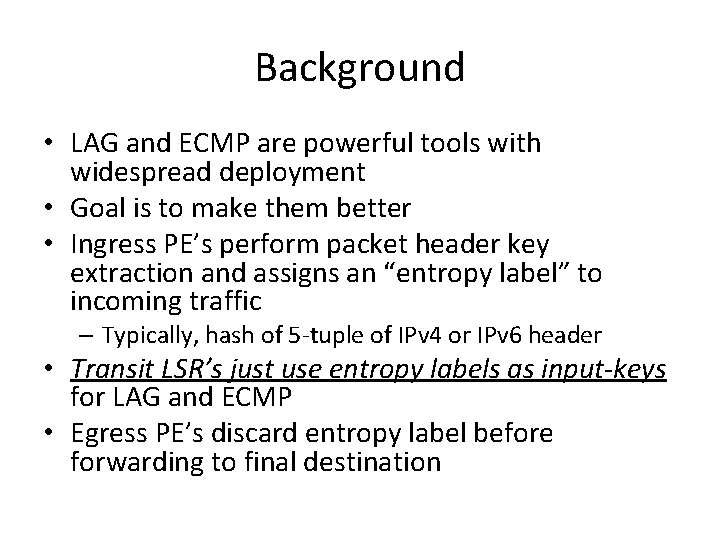 Background • LAG and ECMP are powerful tools with widespread deployment • Goal is