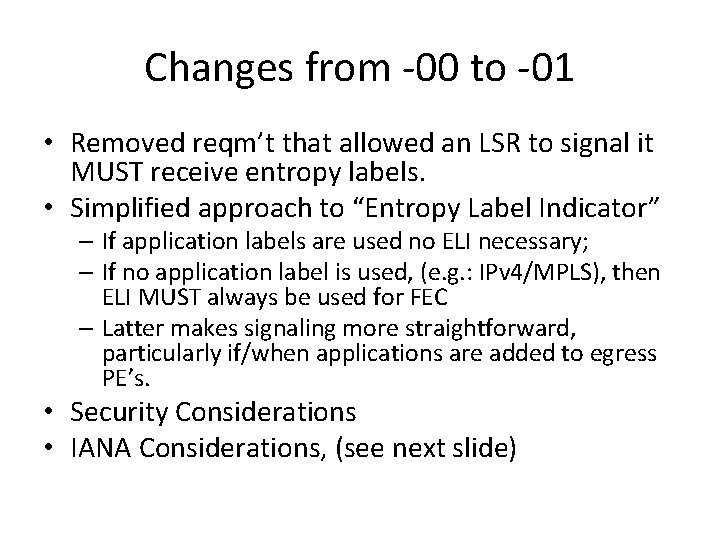 Changes from -00 to -01 • Removed reqm’t that allowed an LSR to signal