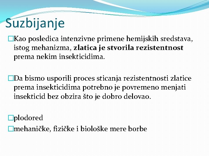 Suzbijanje �Kao posledica intenzivne primene hemijskih sredstava, istog mehanizma, zlatica je stvorila rezistentnost prema