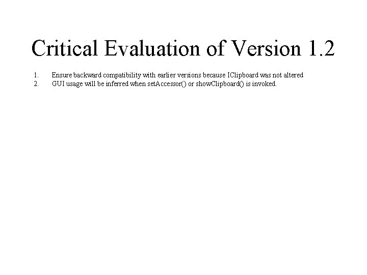 Critical Evaluation of Version 1. 2. Ensure backward compatibility with earlier versions because IClipboard