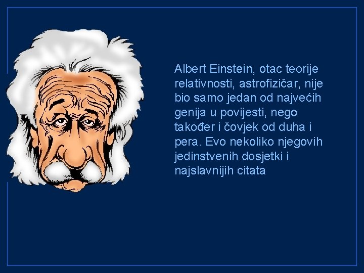 Albert Einstein, otac teorije relativnosti, astrofizičar, nije bio samo jedan od najvećih genija u