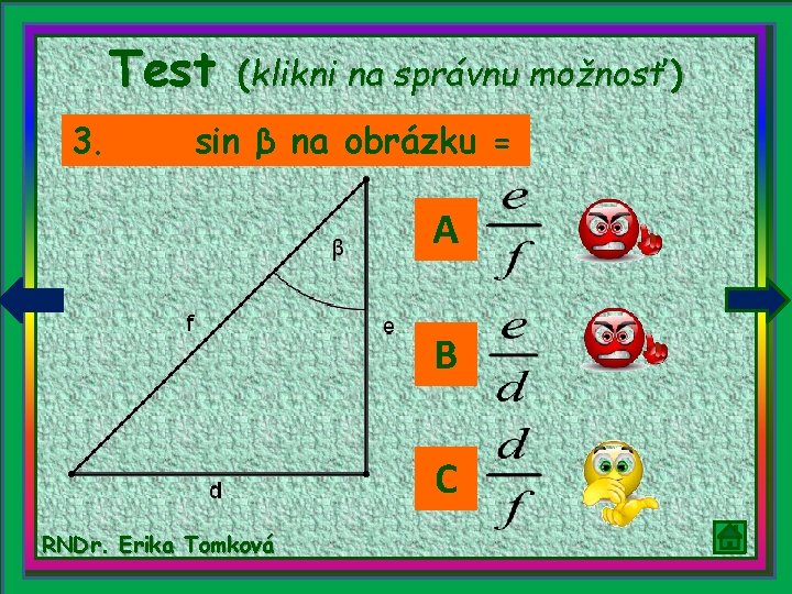 Test 3. (klikni na správnu možnosť) sin β na obrázku = A B C