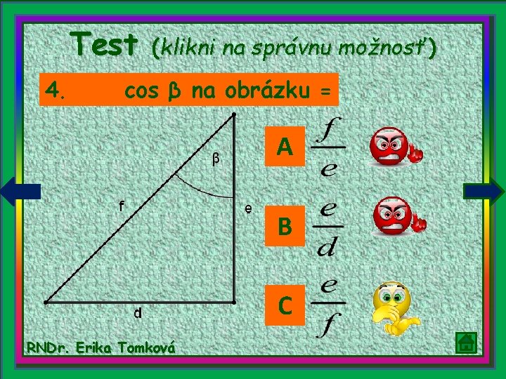 Test 4. (klikni na správnu možnosť) cos β na obrázku = A B C