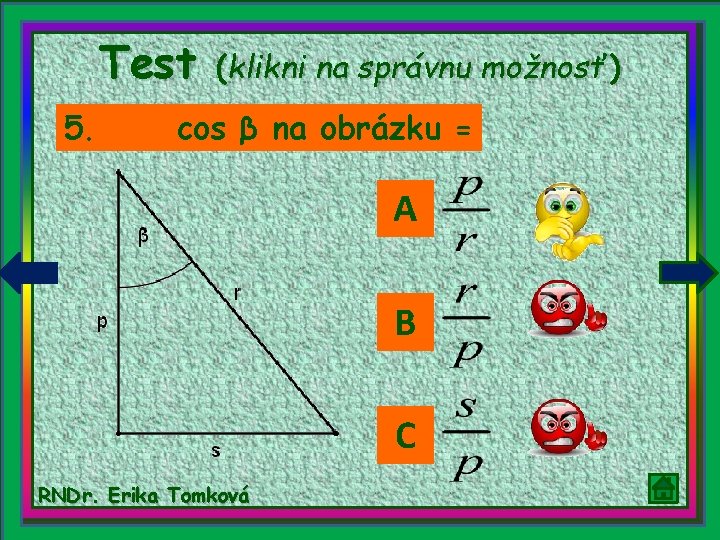 Test 5. (klikni na správnu možnosť) cos β na obrázku = A B C