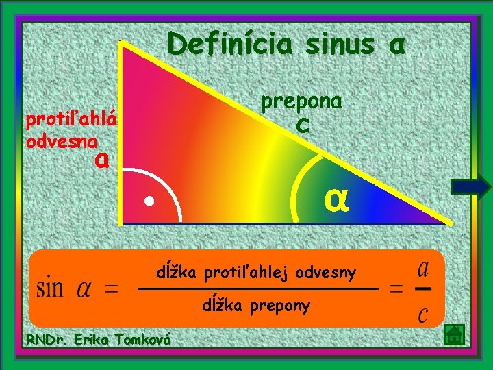Definícia sinus α prepona c protiľahlá odvesna a α dĺžka protiľahlej odvesny dĺžka prepony