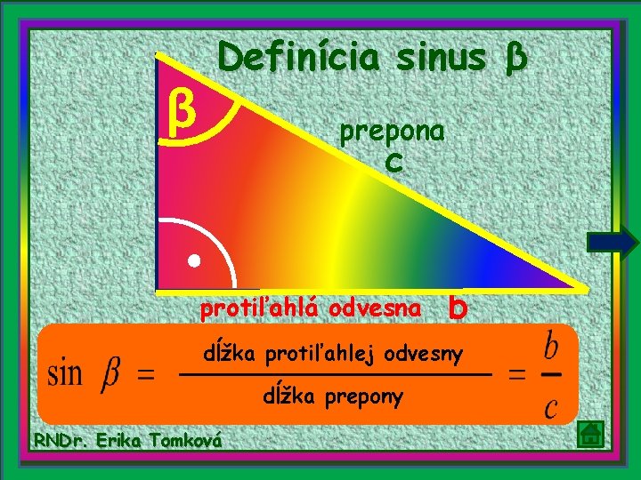 β Definícia sinus β prepona c protiľahlá odvesna b dĺžka protiľahlej odvesny dĺžka prepony