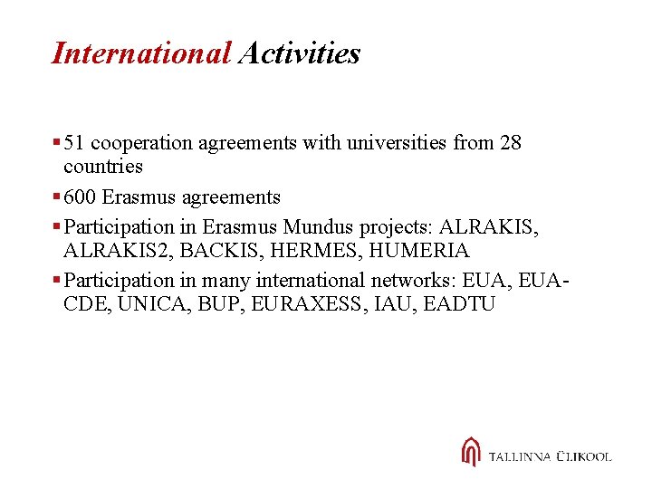 International Activities § 51 cooperation agreements with universities from 28 countries § 600 Erasmus