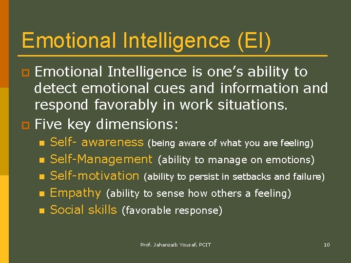 Emotional Intelligence (EI) Emotional Intelligence is one’s ability to detect emotional cues and information