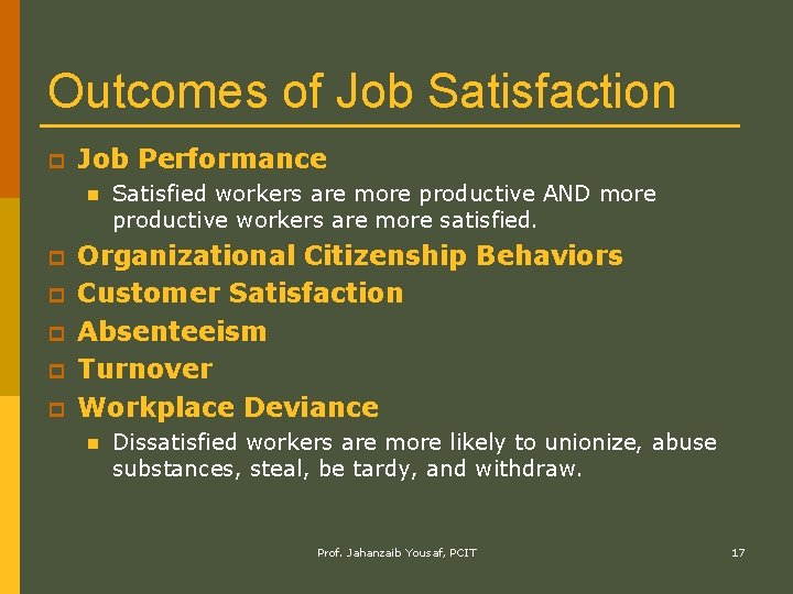Outcomes of Job Satisfaction p Job Performance n p p p Satisfied workers are