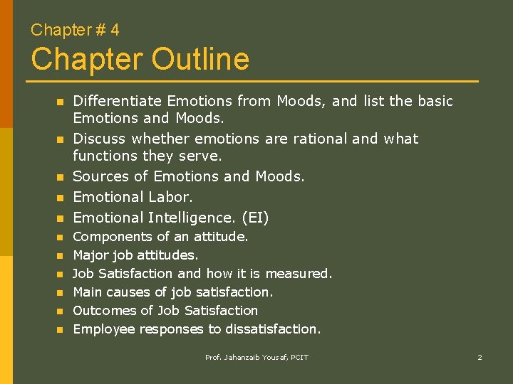 Chapter # 4 Chapter Outline n n n Differentiate Emotions from Moods, and list