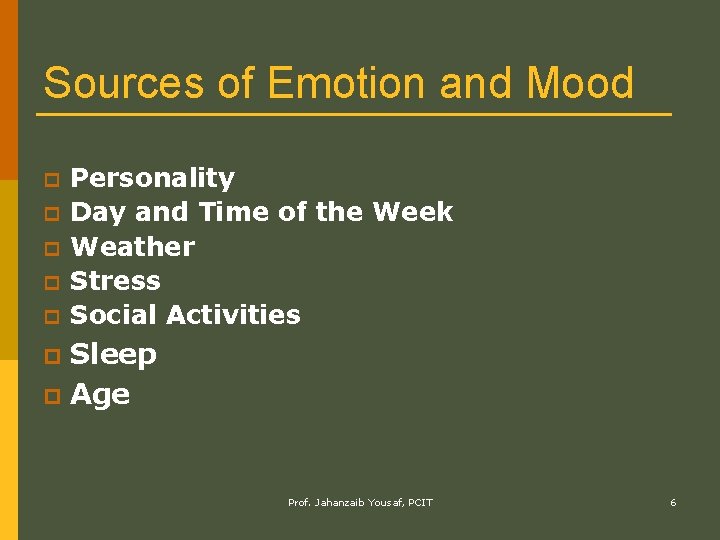 Sources of Emotion and Mood p p p Personality Day and Time of the