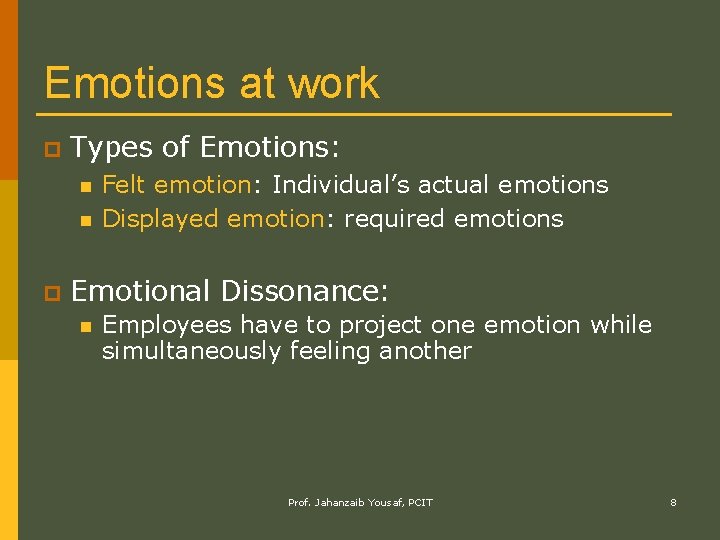 Emotions at work p Types of Emotions: n n p Felt emotion: Individual’s actual