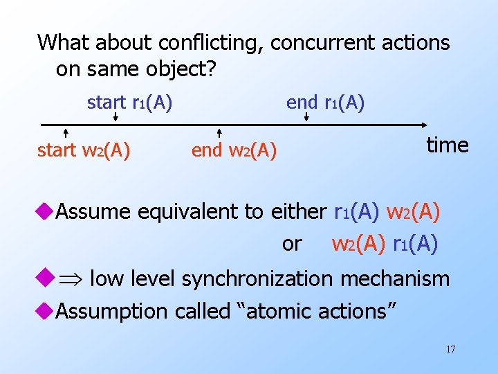 What about conflicting, concurrent actions on same object? start r 1(A) start w 2(A)