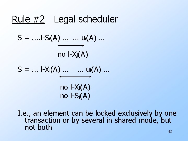 Rule #2 Legal scheduler S =. . l-Si(A) … … ui(A) … no l-Xj(A)
