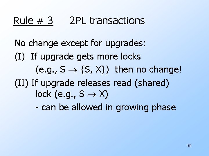 Rule # 3 2 PL transactions No change except for upgrades: (I) If upgrade
