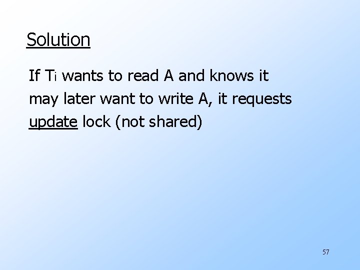 Solution If Ti wants to read A and knows it may later want to