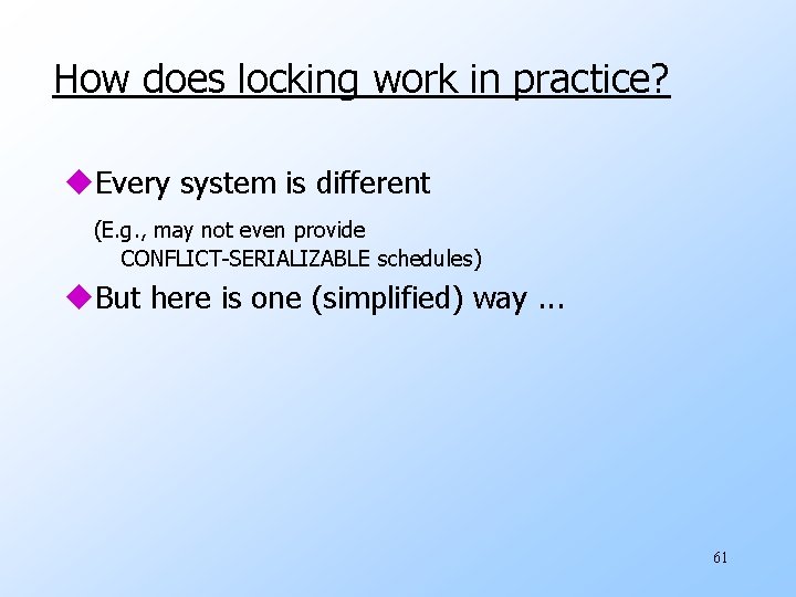 How does locking work in practice? u. Every system is different (E. g. ,