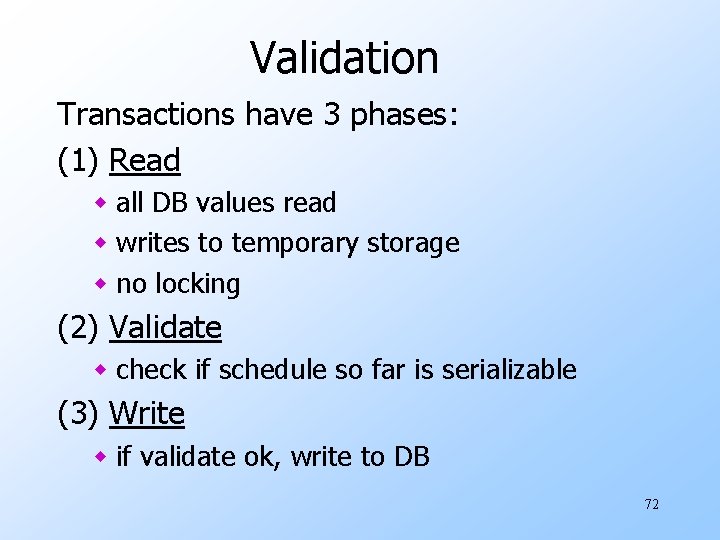 Validation Transactions have 3 phases: (1) Read w all DB values read w writes