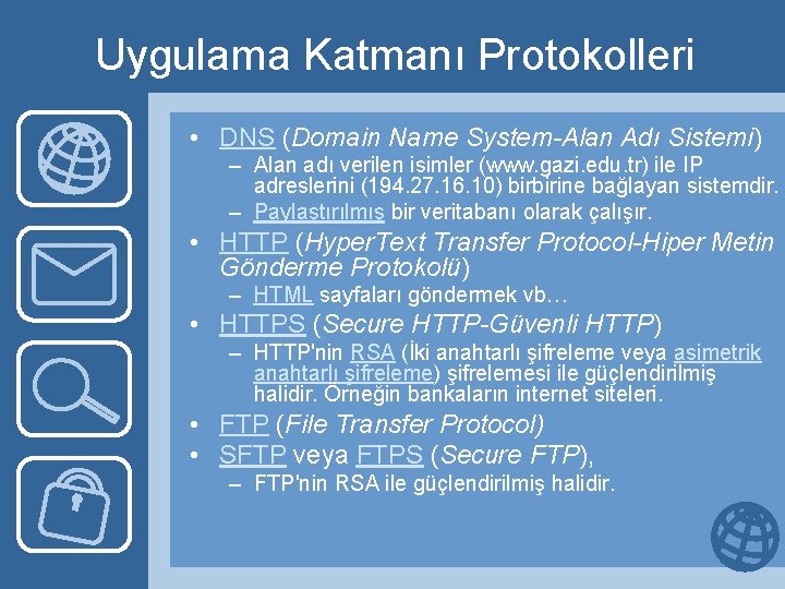 Uygulama Katmanı Protokolleri • DNS (Domain Name System-Alan Adı Sistemi) – Alan adı verilen