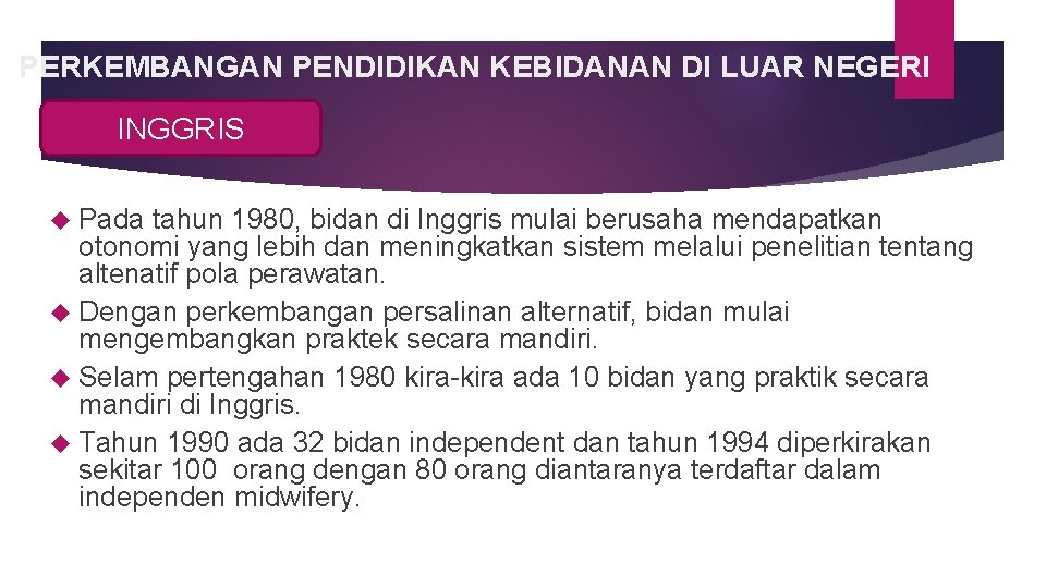 PERKEMBANGAN PENDIDIKAN KEBIDANAN DI LUAR NEGERI INGGRIS Pada tahun 1980, bidan di Inggris mulai