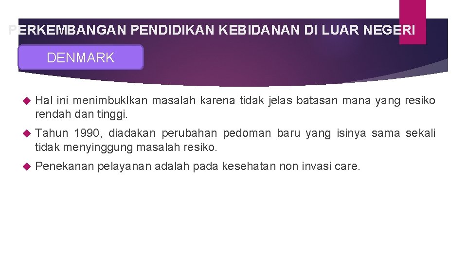 PERKEMBANGAN PENDIDIKAN KEBIDANAN DI LUAR NEGERI DENMARK Hal ini menimbuklkan masalah karena tidak jelas