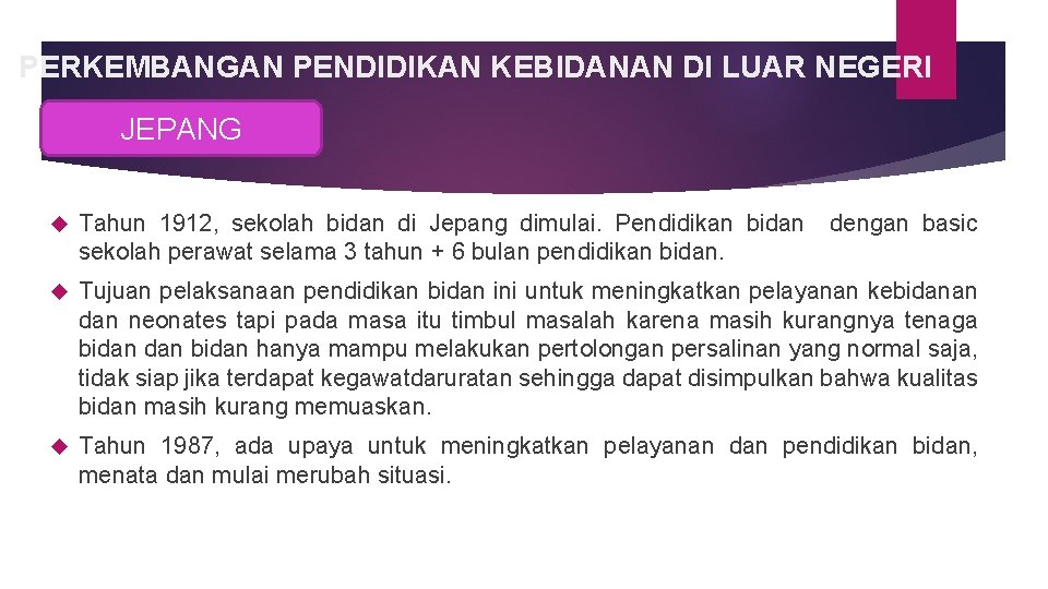 PERKEMBANGAN PENDIDIKAN KEBIDANAN DI LUAR NEGERI JEPANG Tahun 1912, sekolah bidan di Jepang dimulai.