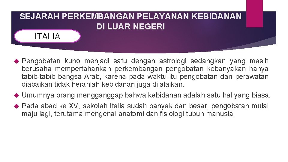 SEJARAH PERKEMBANGAN PELAYANAN KEBIDANAN DI LUAR NEGERI ITALIA Pengobatan kuno menjadi satu dengan astrologi