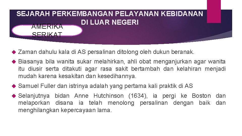 SEJARAH PERKEMBANGAN PELAYANAN KEBIDANAN DI LUAR NEGERI AMERIKA SERIKAT Zaman dahulu kala di AS