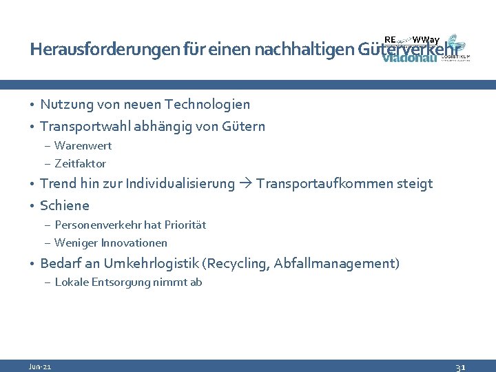 Herausforderungen für einen nachhaltigen Güterverkehr • Nutzung von neuen Technologien • Transportwahl abhängig von