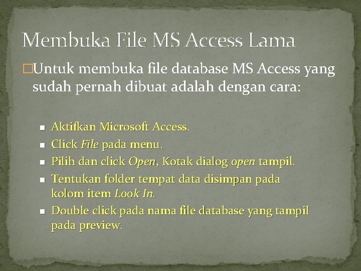 Membuka File MS Access Lama �Untuk membuka file database MS Access yang sudah pernah