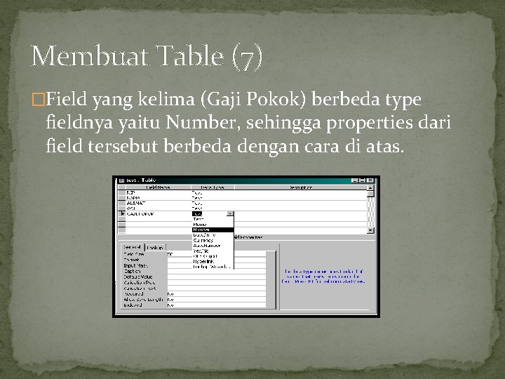 Membuat Table (7) �Field yang kelima (Gaji Pokok) berbeda type fieldnya yaitu Number, sehingga