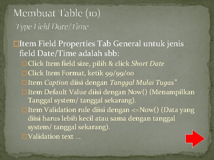 Membuat Table (10) Type Field Date/Time �Item Field Properties Tab General untuk jenis field