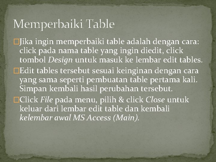 Memperbaiki Table �Jika ingin memperbaiki table adalah dengan cara: click pada nama table yang
