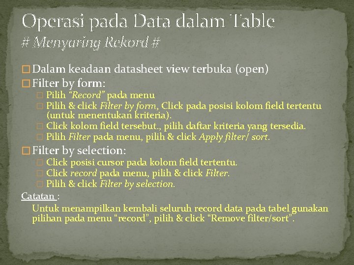 Operasi pada Data dalam Table # Menyaring Rekord # � Dalam keadaan datasheet view