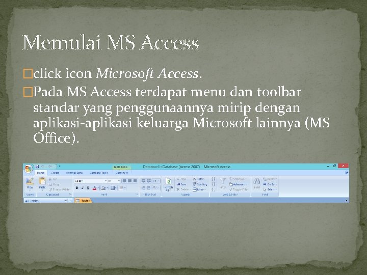 Memulai MS Access �click icon Microsoft Access. �Pada MS Access terdapat menu dan toolbar