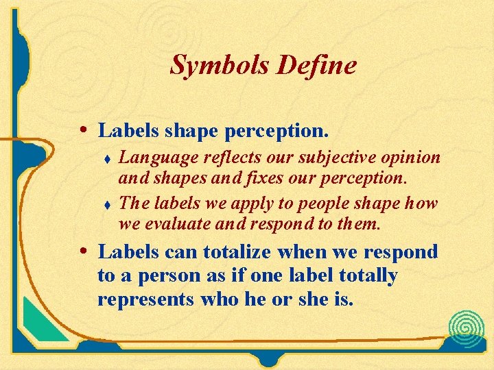 Symbols Define • Labels shape perception. t t Language reflects our subjective opinion and Symbols Define • Labels shape perception. t t Language reflects our subjective opinion and
