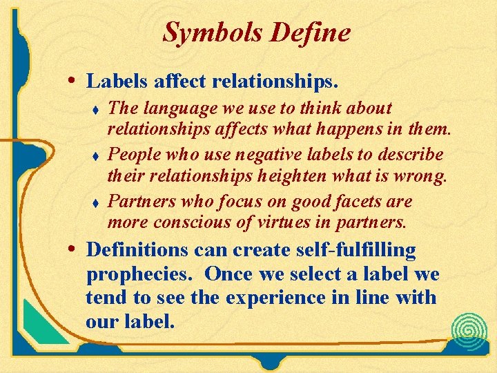 Symbols Define • Labels affect relationships. t t t The language we use to Symbols Define • Labels affect relationships. t t t The language we use to