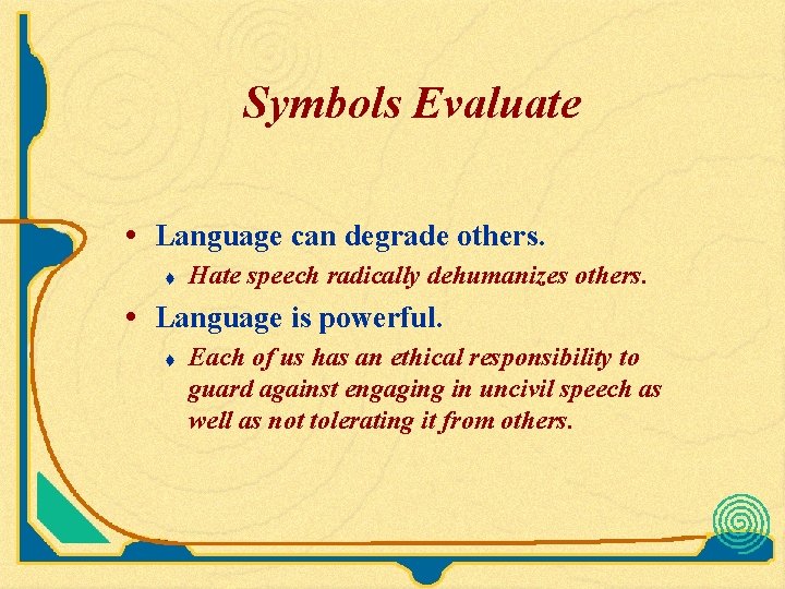 Symbols Evaluate • Language can degrade others. t Hate speech radically dehumanizes others. • Symbols Evaluate • Language can degrade others. t Hate speech radically dehumanizes others. •