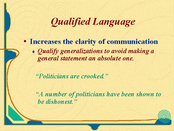 Qualified Language • Increases the clarity of communication t Qualify generalizations to avoid making Qualified Language • Increases the clarity of communication t Qualify generalizations to avoid making