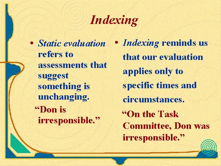 Indexing • Static evaluation • Indexing reminds us refers to assessments that suggest something Indexing • Static evaluation • Indexing reminds us refers to assessments that suggest something