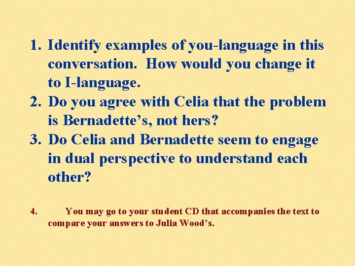 1. Identify examples of you-language in this conversation. How would you change it to 1. Identify examples of you-language in this conversation. How would you change it to