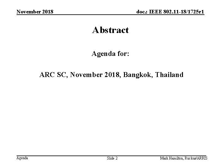 November 2018 doc. : IEEE 802. 11 -18/1725 r 1 Abstract Agenda for: ARC