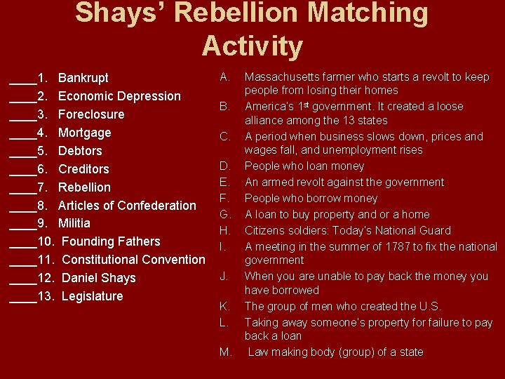 Shays’ Rebellion Matching Activity ____1. Bankrupt ____2. Economic Depression ____3. Foreclosure ____4. Mortgage ____5.