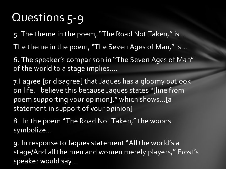 Questions 5 -9 5. The theme in the poem, “The Road Not Taken, ”